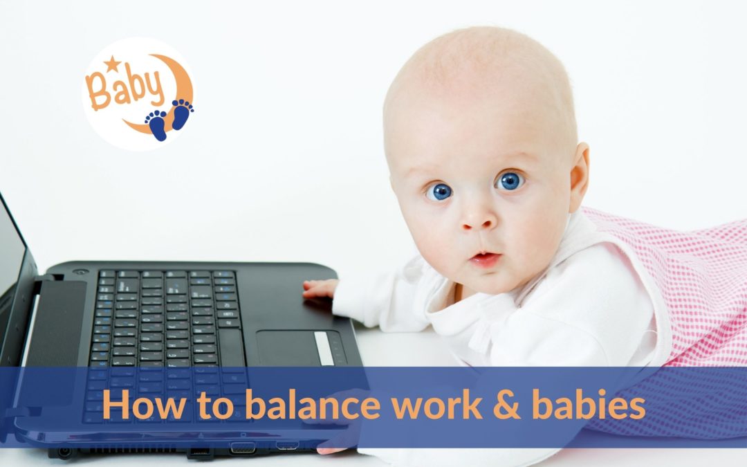 How to balance work and babies